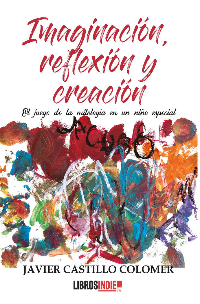 IMAGINACION CREACION Y REFLEXION, de CASTILLO COLOMER, JAVIER | portada del libro