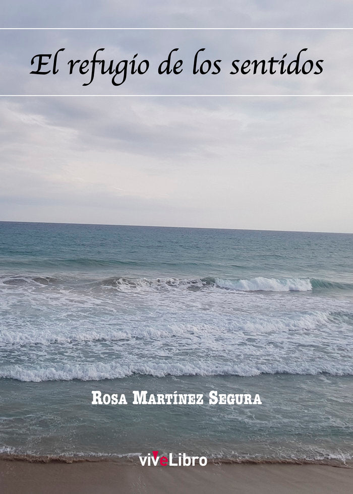 El refugio de los sentidos, de MARTINEZ SEGURA, ROSA | portada del libro