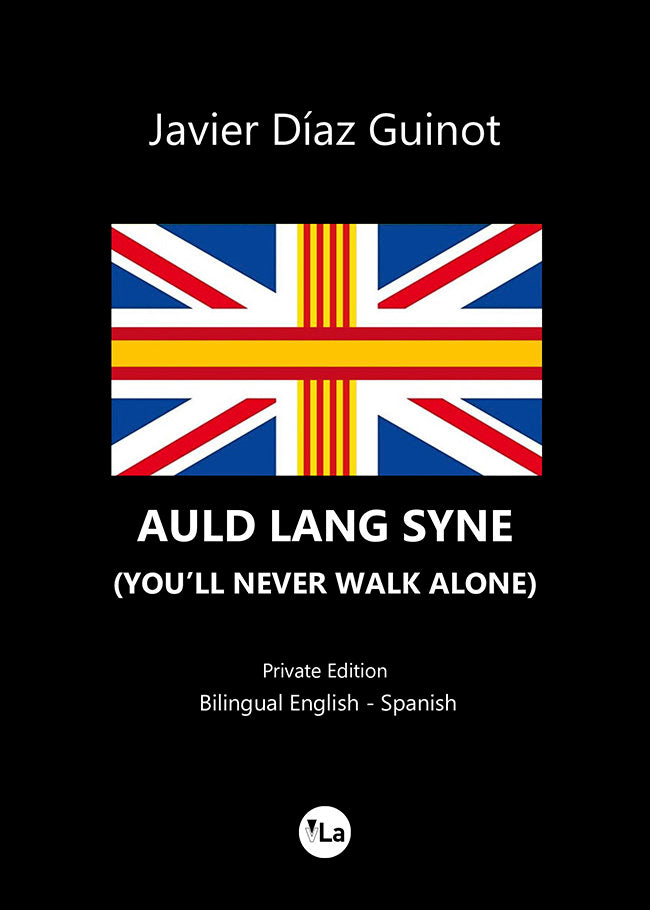 AULD LANG SYNE YOULL NEVER WALK ALONE, de DIAZ GUINOT, JAVIER | portada del libro