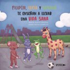 Filipón, Lucía y Susana te enseñan a llevar una vida sana, de MANUEL MACIAS ORIHUELAALVARO MACIAS RODRIGUEZ | portada del lib