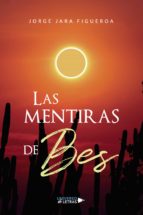 Las mentiras de Bes, de JORGE JARA FIGUEROA | portada del libro
