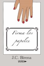 Firma los papeles, de J.C. BIRENA | portada del libro