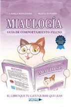 Miaulogía: Guía de comportamiento felino, de MARTA OLIVARESCamila Hernández | portada del libro