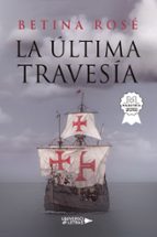 La última travesía, de BETINA ROSE | portada del libro
