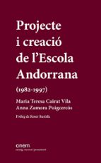 PROJECTE I CREACIO DE L'ESCOLA ANDORRANA (1982-1997) - CAT, de MARIA TERESA CAIRAT VILA | portada del libro