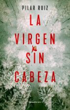 La virgen sin cabeza, de Pilar Ruiz | portada del libro