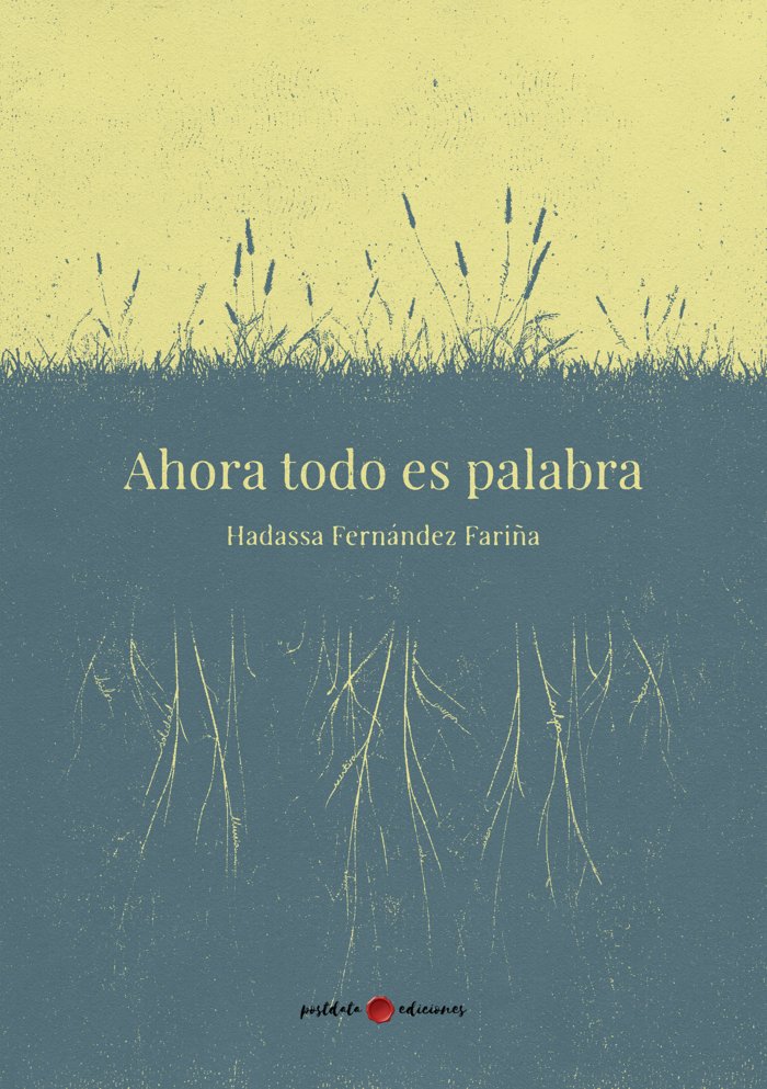 Ahora todo es palabra, de Fernández Fariña, Hadassa | portada del libro