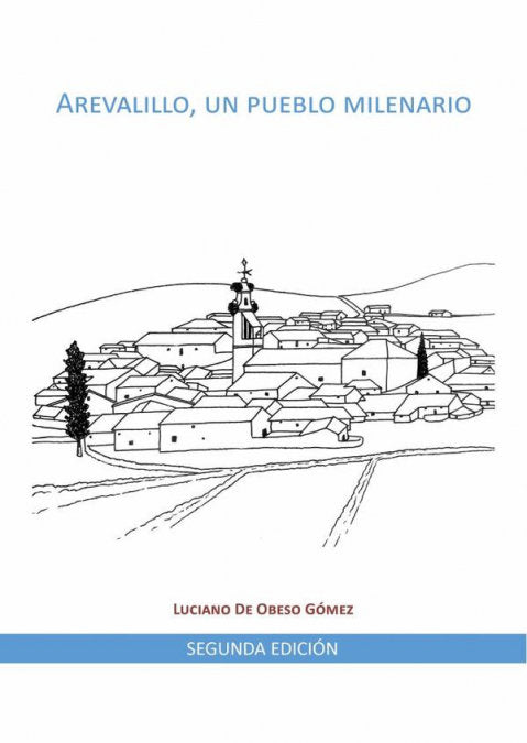 AREVALILLO, UN PUEBLO MILENARIO 2ª EDICION, de LUCIANO DE OBESO GOMEZ | portada del libro