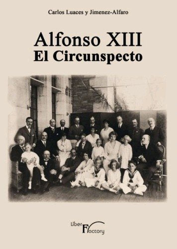 Alfonso XIII el Circunspecto, de LUACES Y JIMENEZ-ALFARO, CARLOS | portada del libro