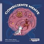 Consciente mente tapa blanda, de ALBA LOPEZ PEREZ | portada del libro