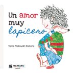 UN AMOR MUY LAPICERO, de TANIA MAKOWSKI ZAMORA | portada del libro