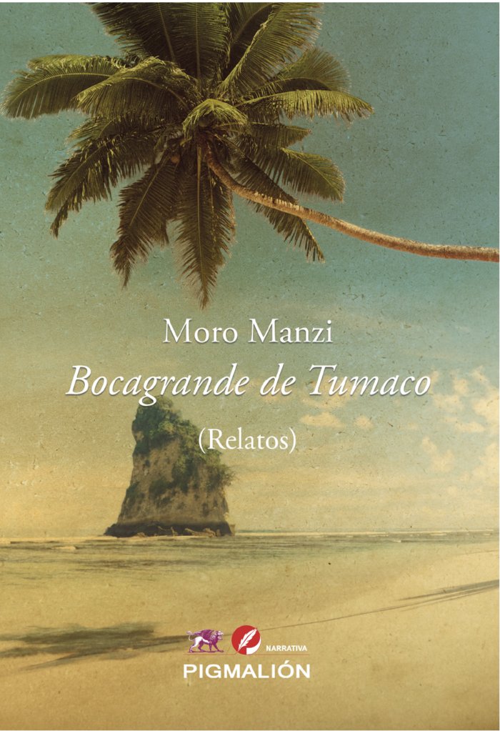 BOCAGRANDE DE TUMACO (RELATOS), de Manzi, Moro | portada del libro