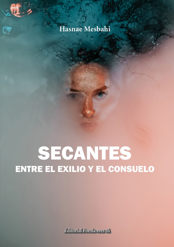SECANTES ENTRE EL EXILIO Y EL CONSUELO, de MESBAHI, HASNAE | portada del libro