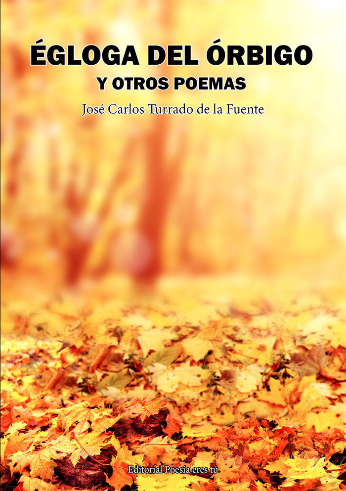 ÉGLOGA DEL ÓRBIGO Y OTROS POEMAS, de Turrado de la Fuente, José Carlos | portada del libro