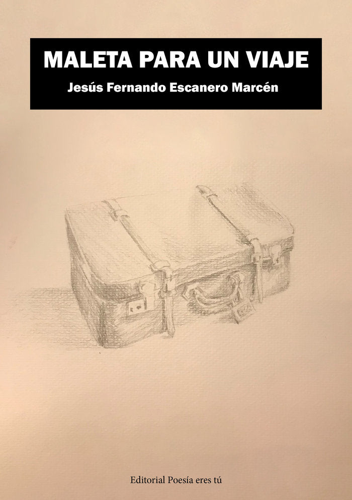 MALETA PARA UN VIAJE, de Escanero Marcén, Jesús Fernando | portada del libro