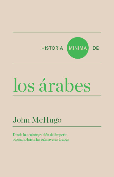 HISTORIA MINIMA DE LOS ARABES, de MCHUGO, JOHN | portada del libro