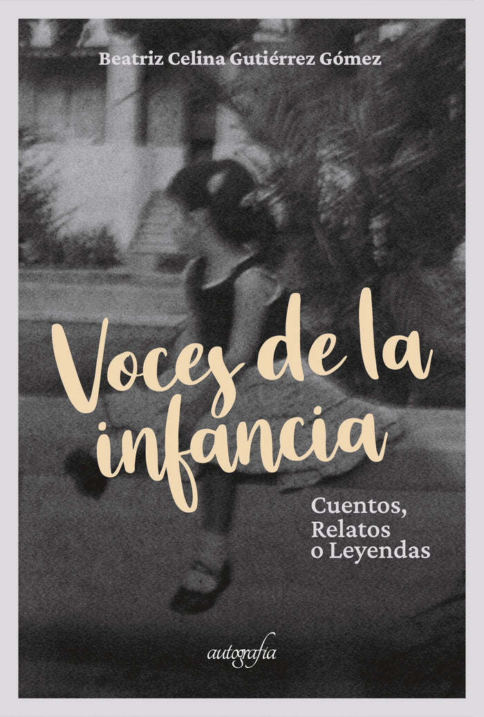 VOCES DE LA INFANCIA ? Cuentos, Relatos o Leyendas, de Gutiérrez Gómez, Beatriz Celina | portada del libro