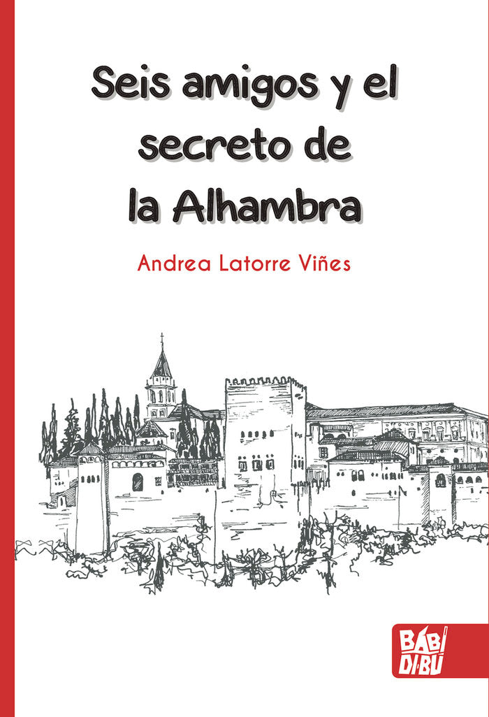 SEIS AMIGOS Y EL SECRETO DE LA ALHAMBRA, de LATORRE VIÑES, ANDREA | portada del libro