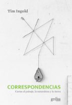 CORRESPONDENCIAS: CARTAS AL PAISAJE, LA NATURALEZA Y LA TIERRA, de TIM INGOLD | portada del libro