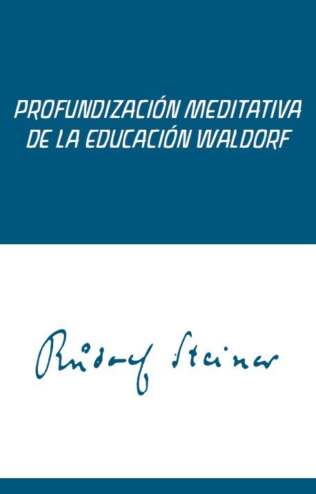 PROFUNDIZACION MEDITATIVA DE LA EDUC. WALDORF, de RUDOLF STEINER | portada del libro