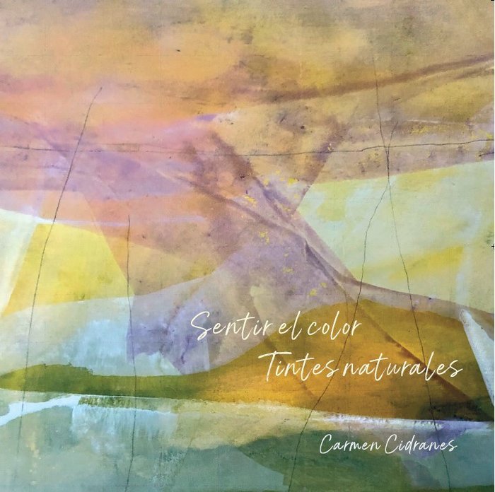 SENTIR EL COLOR - TINTES NATURALES, de CIDRANES, CARMEN | portada del libro