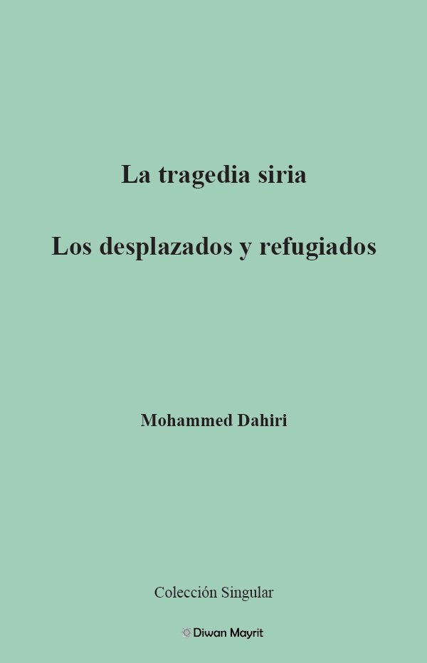 La tragedia siria. Los desplazados y refugiados, de DAHIRI, MOHAMMED | portada del libro