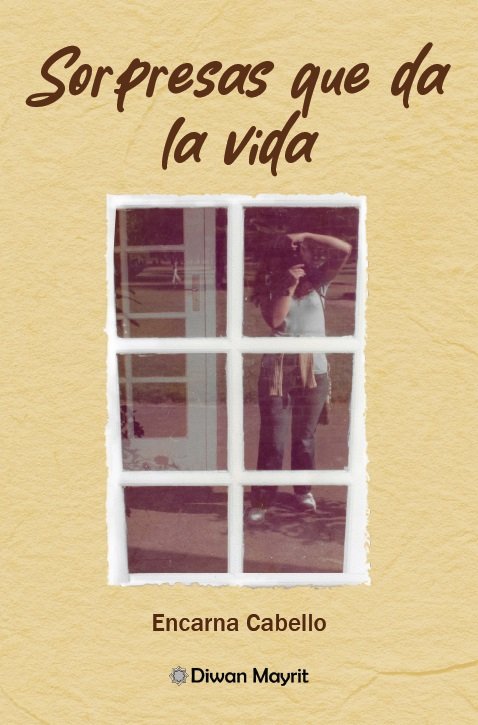 Sorpresas que da la vida, de CABELLO, ENCARNA | portada del libro