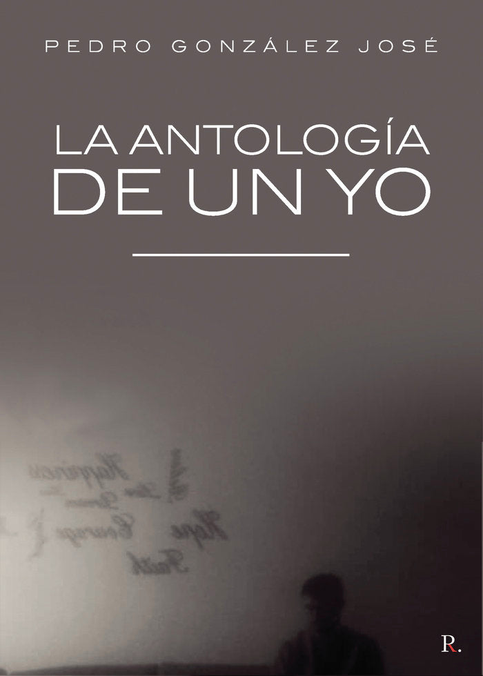 La antología de un yo, de González José, Pedro | portada del libro