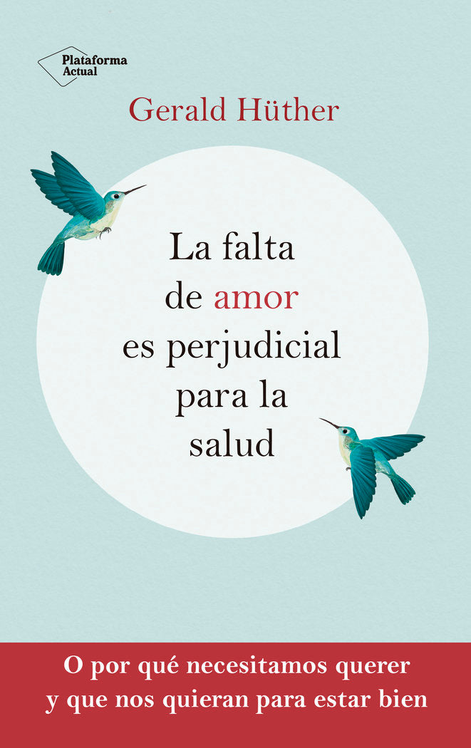 La falta de amor es perjudicial para la salud, de HÜTHER, GERALD | portada del libro