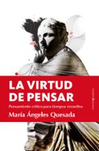 VIRTUD DE PENSAR, LA, de María Ángeles Quesada | portada del libro