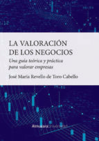 VALORACIモN DE LOS NEGOCIOS, LA, de JOSE MARIA REVELLO DE TORO CABELLO | portada del libro