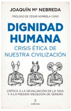 Dignidad humana, de JOAQUIN MARIA NEBREDA PEREZ | portada del libro