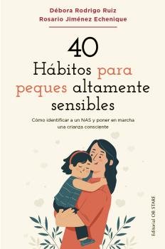 40 HABITOS PARA PEQUES ALTAMENTE SENSIBLES, de RUIZ RODRIGO, DEBORA | portada del libro