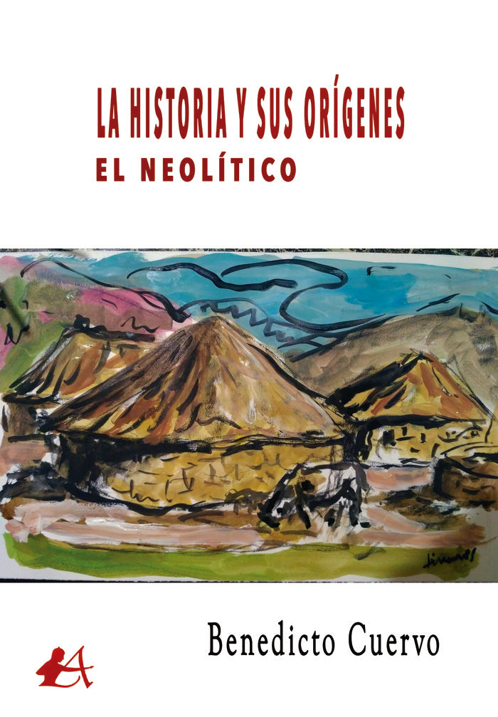 La Historia y sus orígenes. El Neolítico., de Cuervo Álvarez, Benedicto | portada del libro