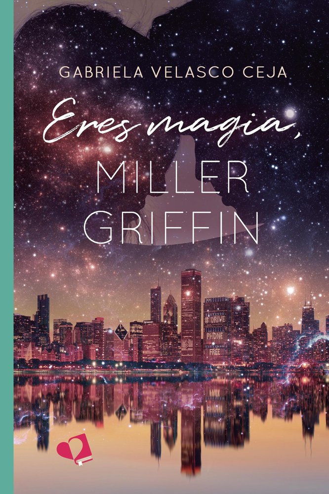 ERES MAGIA, MILLER GRIFFIN, de GABRIELA VELASCO CEJA | portada del libro