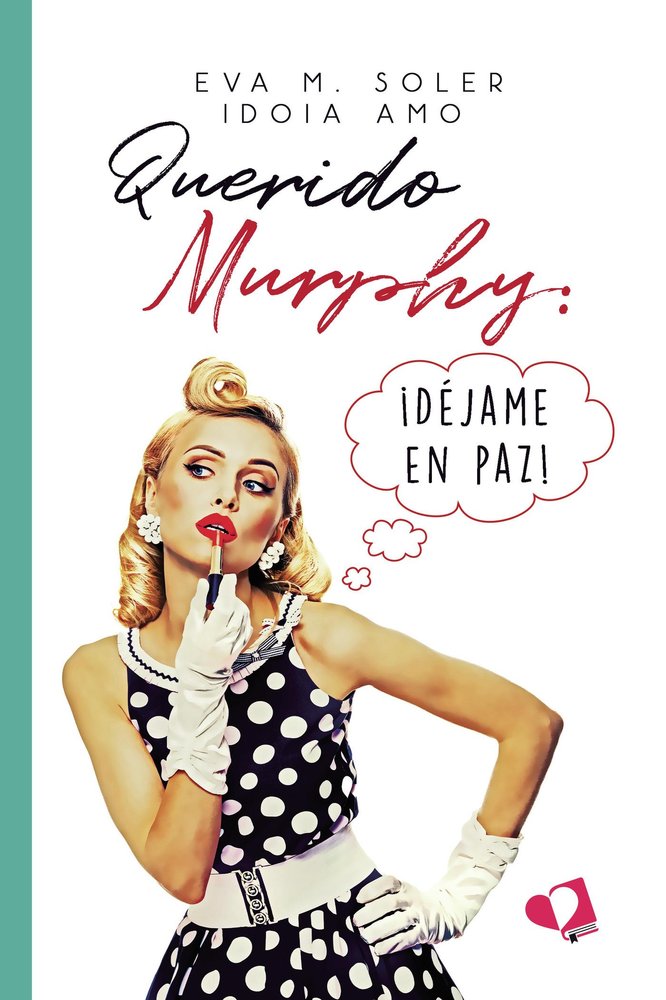 QUERIDO MURPHY: ¡DEJAME EN PAZ!, de EVA M. SOLER | portada del libro
