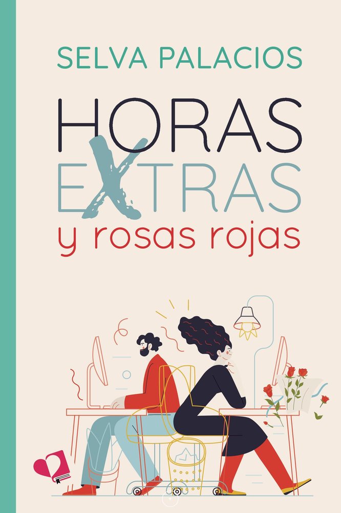 HORAS EXTRAS Y ROSAS ROJAS, de SELVA PALACIOS | portada del libro