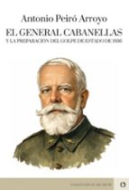 El General Cabanellas y la preparación del golpe de estado de 1936, de ANTONIO PEIRO ARROYO | portada del libro