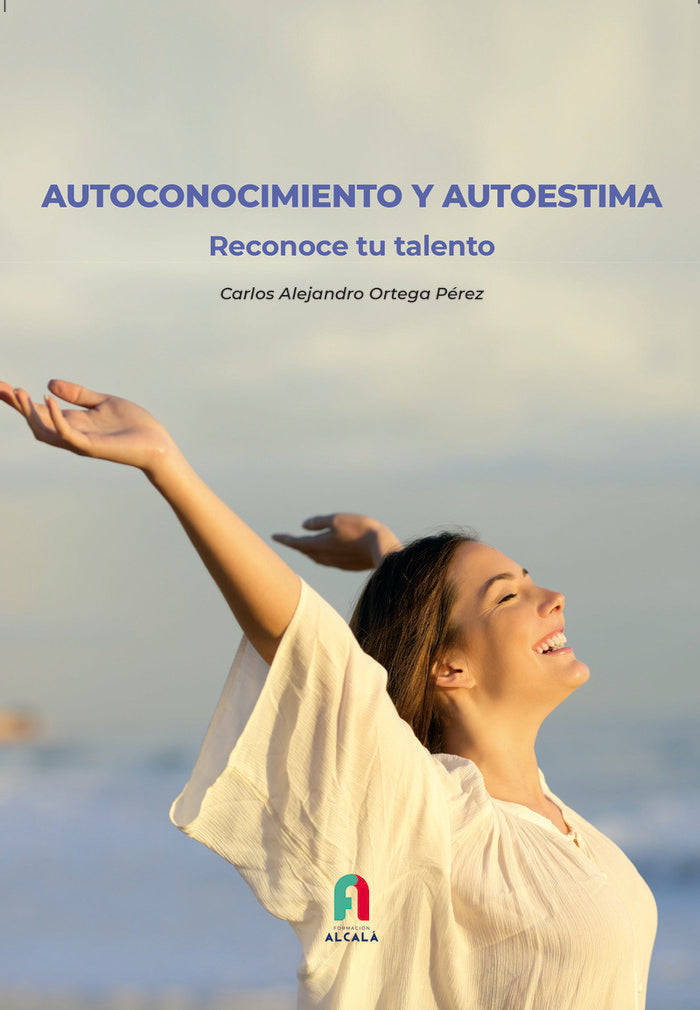 AUTOCONOCIMENTO Y AUTOESTIMA.RECONOCE TU TALENTO, de ORTEGA PEREZ, CARLOS ALEJANDRO | portada del libro