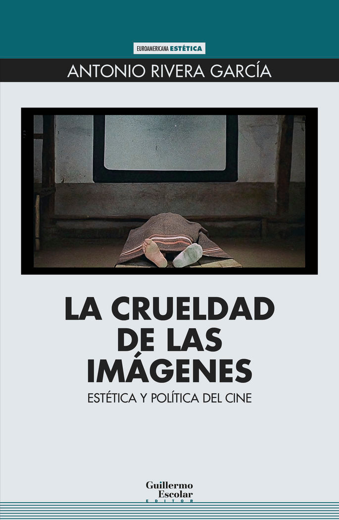 LA CRUELDAD DE LAS IMAGENES, de RIVERA GARCIA, ANTONIO | portada del libro