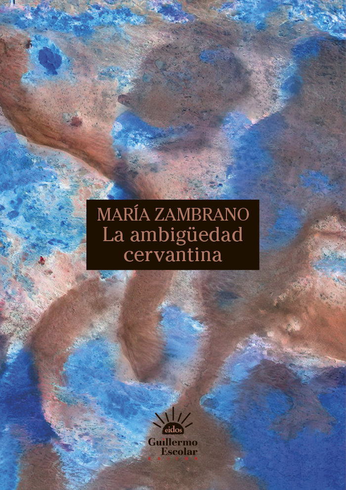 LA AMBIGUEDAD CERVANTINA, de ZAMBRANO, MARIA | portada del libro