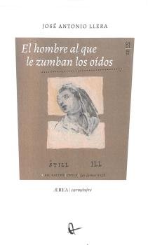 EL HOMBRE AL QUE LE ZUMBAN LOS OIDOS, de LLERA, JOSE ANTONIO | portada del libro