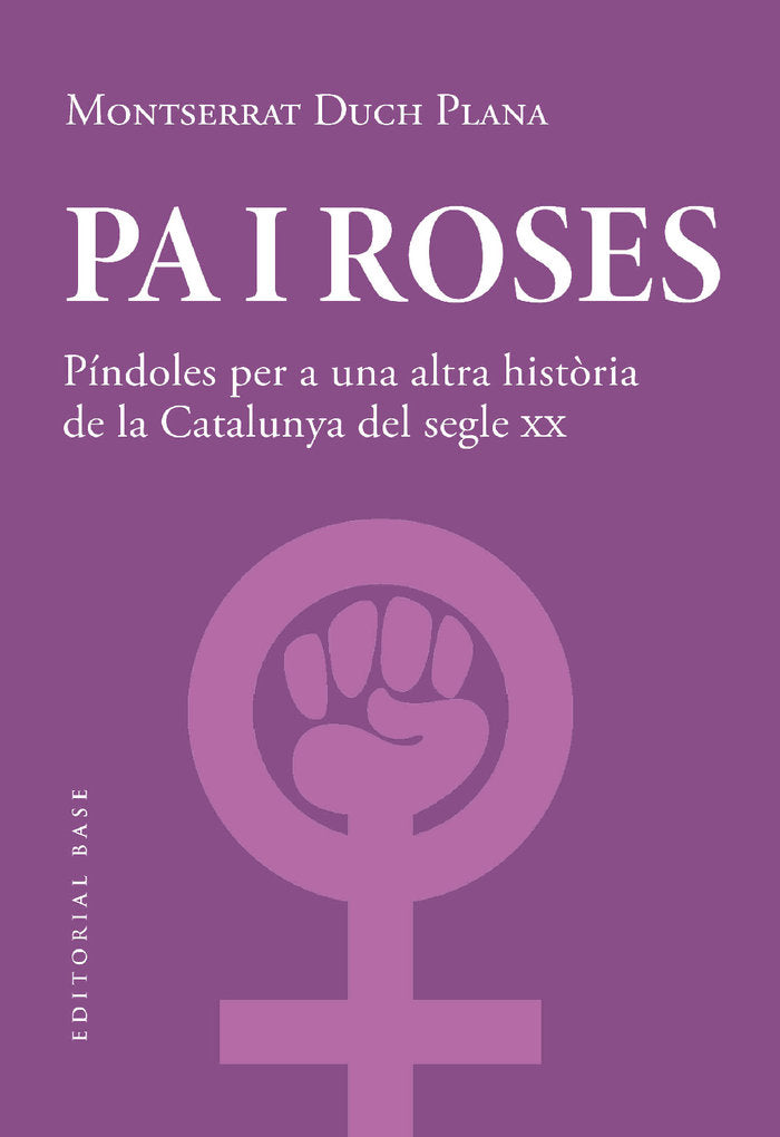 PA I ROSES PINDOLES PER A UNA ALTRA HISTORIA DEL SEGLE XX, de DUCH PLANA, MONTSERRAT | portada del libro