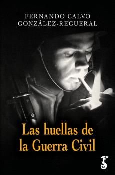 HUELLAS DE LA GUERRA CIVIL, LAS, de CALVO GONZALEZ-REGUERAL, FERNANDO | portada del libro