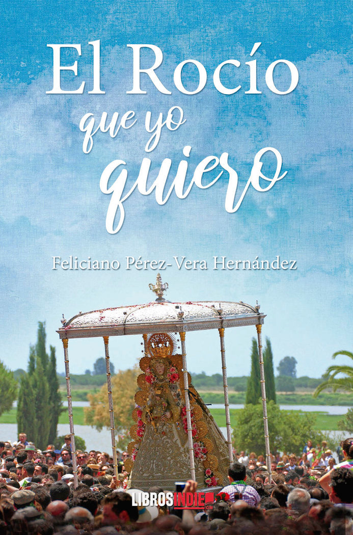 EL ROCIO QUE YO QUIERO, de Perez-Vera Hernández, Feliciano | portada del libro