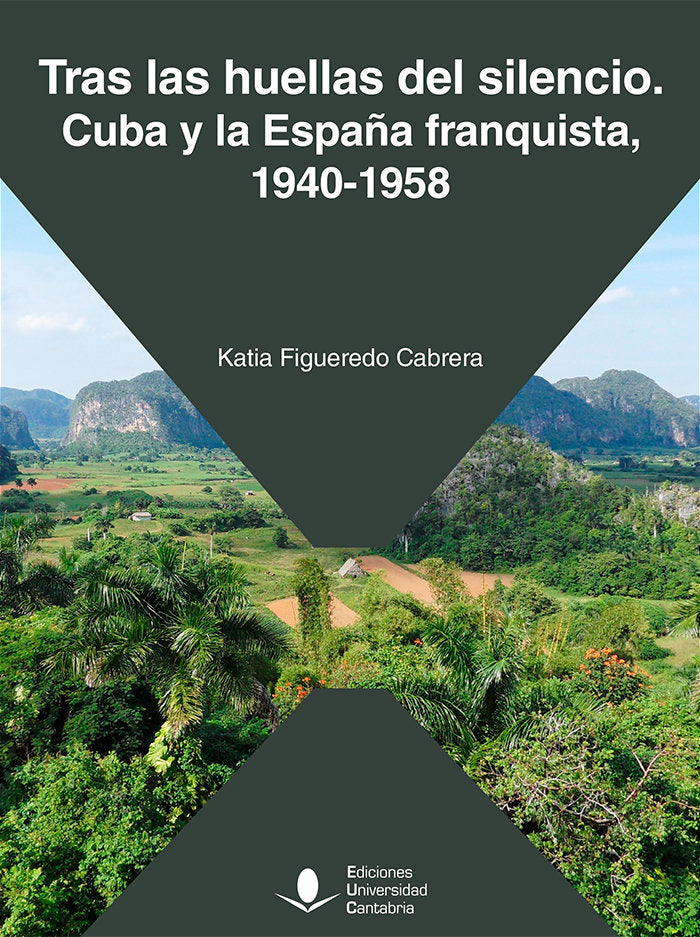 TRAS LAS HUELLAS DEL SILENCIO CUBA Y LA ESPAÑA FRANQUISTA,, de FIGUEREDO CABRERA, KATIA | portada del libro