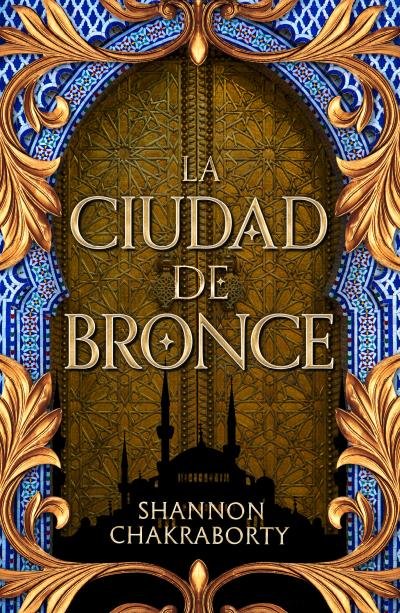 LA CIUDAD DE BRONCE, de CHAKRABORTY, SHANNON | portada del libro