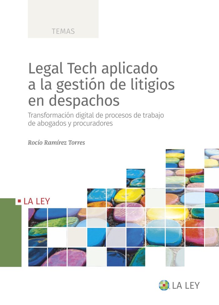 LEGAL TECH APLICADO A LA GESTION DE LITIGIOS EN DESPACHOS, de RAMIREZ TORRES, ROCIO | portada del libro