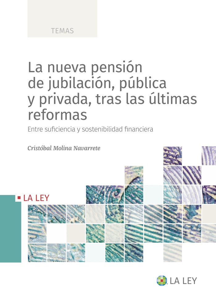 LA NUEVA PENSION DE JUBILACION, PUBLICA Y PRIVADA, TRAS LAS ULTIMAS REFORMAS, de MOLINA NAVARRETE, CRISTOBAL | portada del li