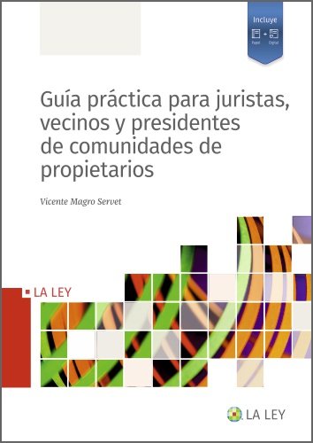 GUIA PRACTICA PARA JURISTAS, VECINOS Y PRESIDENTES DE COMUNIDADES DE PROPIETARIO, de MAGRO SERVET, VICENTE | portada del libr